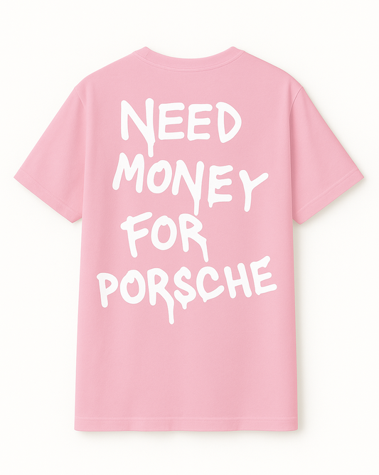 NEED MONEY FOR PORSCHE