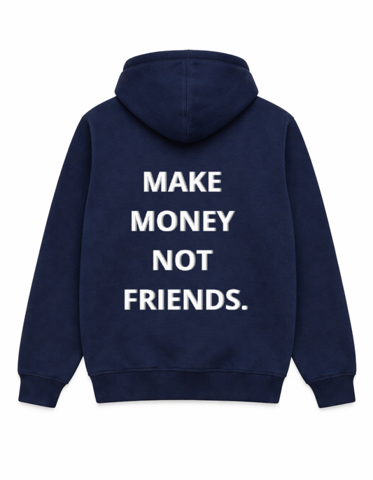 MAKE MONEY NOT FRIENDS
