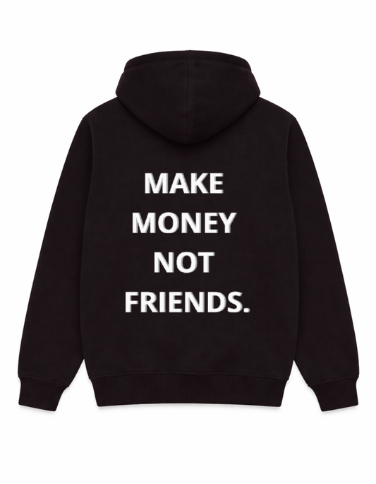 MAKE MONEY NOT FRIENDS