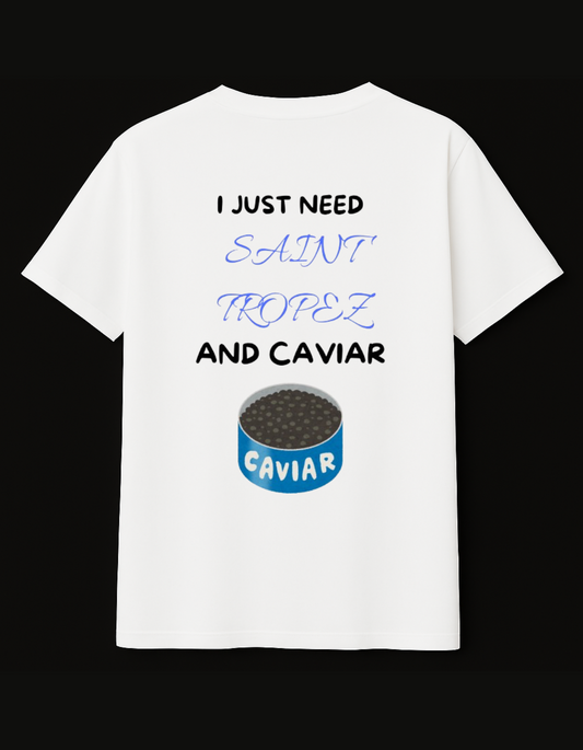 I JUST NEED SAINT TROPEZ AND CAVIAR