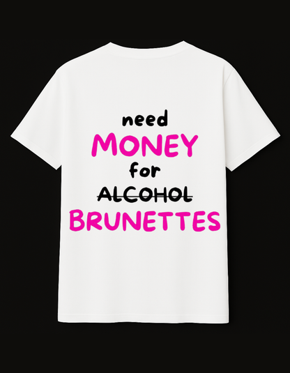 NEED MONEY FOR BRUNETTES