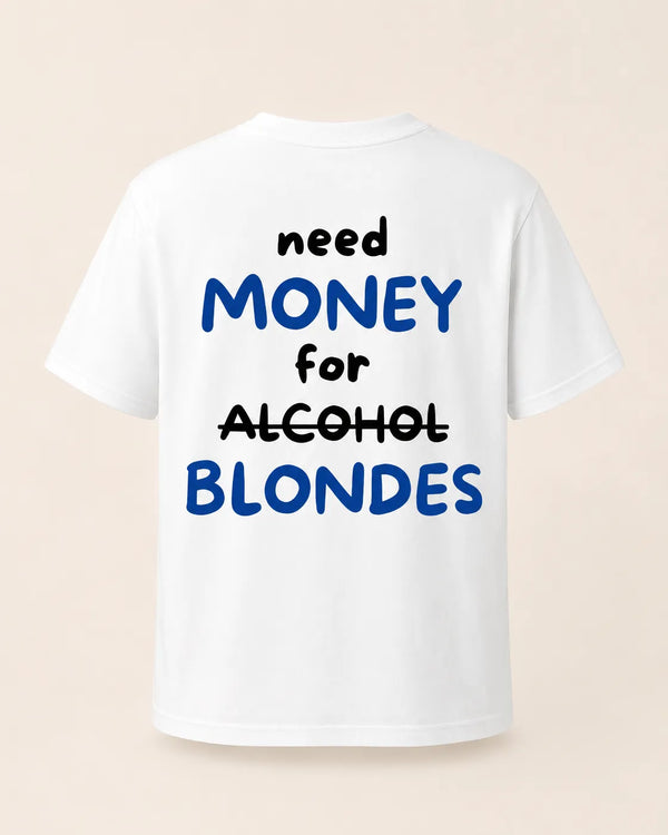 NEED MONEY FOR BLONDES