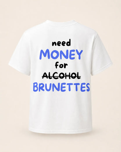NEED MONEY FOR BRUNETTES