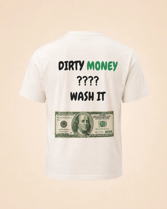 DIRTY MONEY ? WASH IT