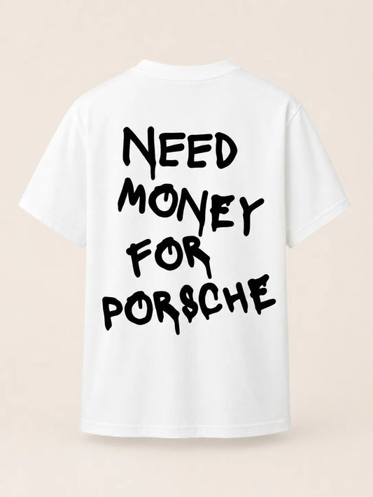 NEED MONEY FOR PORSCHE